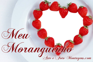 Frase 'Meu Moranguinho', moldura de morangos com formato de coração.